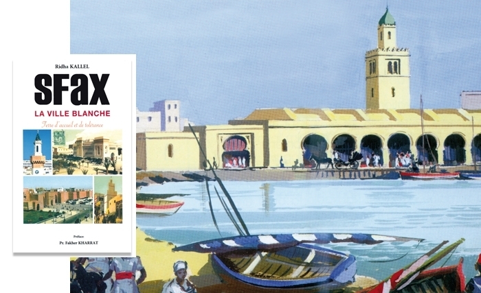 Sfax, la ville blanche : un nouveau livre de Ridha Kallel Sfax, la ville blanche : un nouveau livre de Ridha Kallel