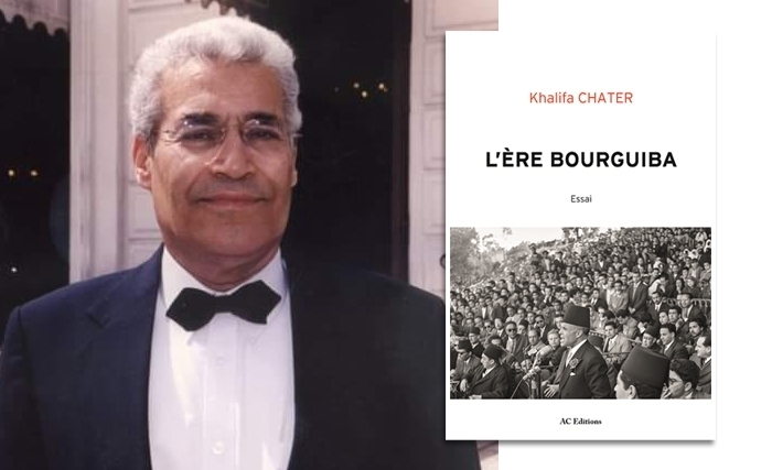 Vient de paraitre - ‘’L’ère Bourguiba’’, de Khalifa Chater : l’histoire et les révélations