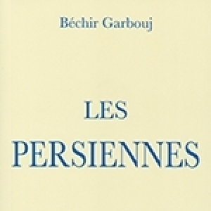 Un nouveau roman de Béchir Garbouj:  Les Persiennes 