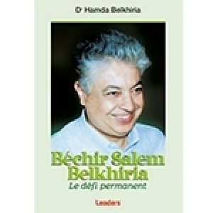 Un livre execeptionnel - Béchir Salem Belkhiria: Le défi permanent, par le Dr Hamda Belkhiria