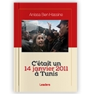 C’était un 14 janvier 2011 à Tunis : Le récit inédit d’Anissa Ben Hassine