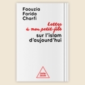 Un nouveau livre de Faouzia Farida Charfi : Lettre à mon petit-fils sur l'islam d'aujourd'hui